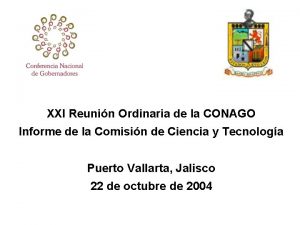 XXI Reunin Ordinaria de la CONAGO Informe de