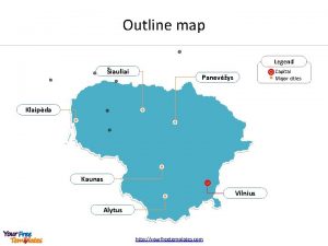 Outline map Legend iauliai Capital Major cities Panevys