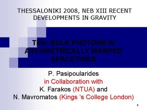 THESSALONIKI 2008 NEB XIII RECENT DEVELOPMENTS IN GRAVITY