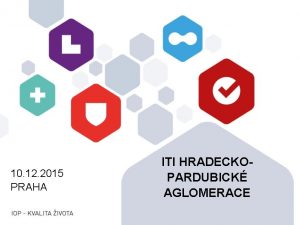 10 12 2015 PRAHA ITI HRADECKOPARDUBICK AGLOMERACE Vymezen