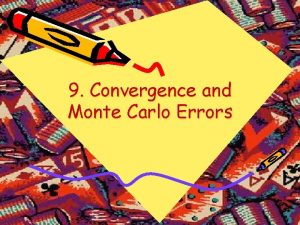 9 Convergence and Monte Carlo Errors Measuring Convergence