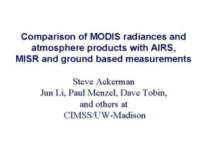 Comparison of MODIS radiances and atmosphere products with