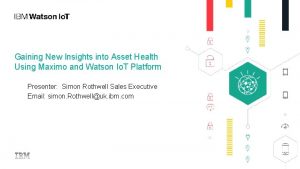 Gaining New Insights into Asset Health Using Maximo