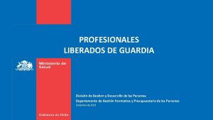 PROFESIONALES LIBERADOS DE GUARDIA Divisin de Gestion y