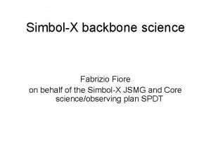 SimbolX backbone science Fabrizio Fiore on behalf of