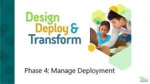 Phase 4 Manage Deployment Deployment Management Considerations High