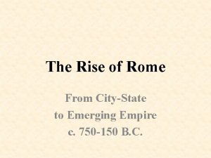 The Rise of Rome From CityState to Emerging
