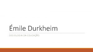 mile Durkheim SOCIOLOGIA DA EDUCAO Vida e Obra