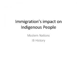 Immigrations impact on Indigenous People Modern Nations IB