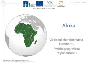 VY32INOVACE27 09 Afrika Zkladn charakteristika kontinentu Fyzickogeografick regionalizace