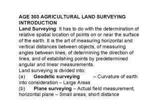 AGE 303 AGRICULTURAL LAND SURVEYING INTRODUCTION Land Surveying