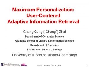 Maximum Personalization UserCentered Adaptive Information Retrieval Cheng Xiang