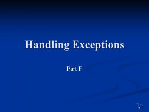 Handling Exceptions Part F 1 Handling Exceptions with