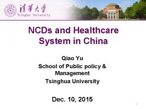 NCDs and Healthcare System in China Qiao Yu