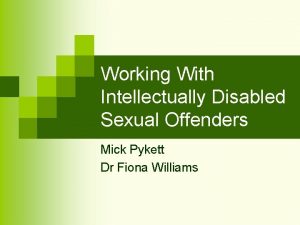 Working With Intellectually Disabled Sexual Offenders Mick Pykett