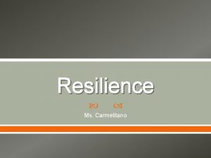 Resilience Ms Carmelitano Theory of Attachment According to