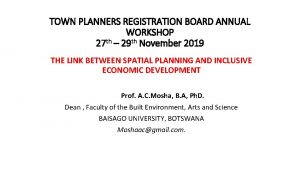 TOWN PLANNERS REGISTRATION BOARD ANNUAL WORKSHOP 27 th