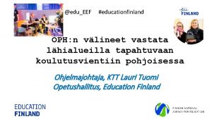 eduEEF educationfinland OPH n vlineet vastata lhialueilla tapahtuvaan