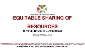 Promoting an Equitable Society EQUITABLE SHARING OF RESOURCES