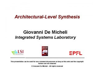 ArchitecturalLevel Synthesis Giovanni De Micheli Integrated Systems Laboratory