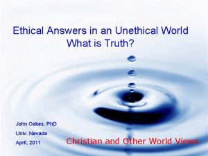 Ethical Answers in an Unethical World What is