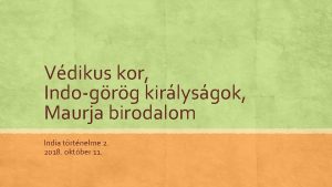 Vdikus kor Indogrg kirlysgok Maurja birodalom India trtnelme