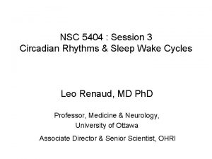 NSC 5404 Session 3 Circadian Rhythms Sleep Wake