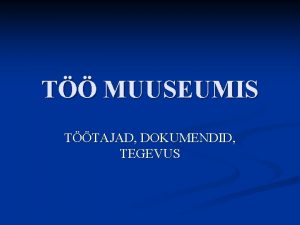T MUUSEUMIS TTAJAD DOKUMENDID TEGEVUS Ttajad ICOMi muuseumide