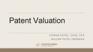 Patent Valuation CHIRAG PATEL CPVA CFA HOLZER PATEL