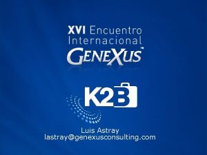 Luis Astray lastraygenexusconsulting com Qu es K 2