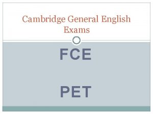 Cambridge General English Exams FCE PET PET Cambridge