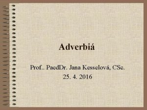 Adverbi Prof Paed Dr Jana Kesselov CSc 25