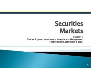 Securities Markets Chapter 4 Charles P Jones Investments