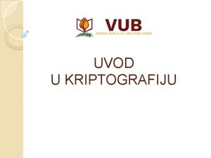 UVOD U KRIPTOGRAFIJU Kriptologija sakriti nauka pisati Kriptologija