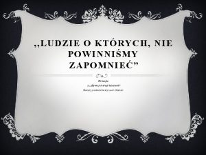 LUDZIE O KTRYCH NIE POWINNIMY ZAPOMNIE Relacja z