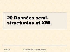 20 Donnes semistructures et XML 19102021 Robert Godin