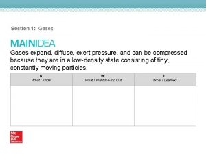 Section 1 Gases expand diffuse exert pressure and