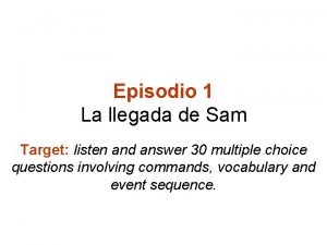 Episodio 1 La llegada de Sam Target listen