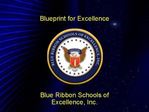 Blueprint for Excellence Blue Ribbon Schools of Excellence