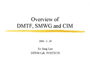 Overview of DMTF SMWG and CIM 2004 3