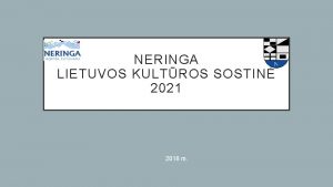 NERINGA LIETUVOS KULTROS SOSTIN 2021 2018 m KULTROS