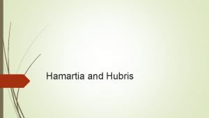 Hamartia and Hubris Hamartia Definition Noun A fatal