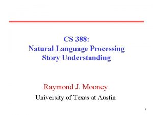 CS 388 Natural Language Processing Story Understanding Raymond