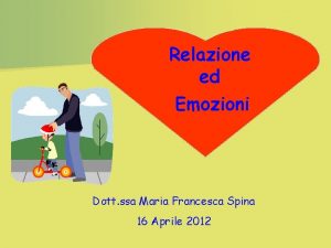 Relazione ed Emozioni Dott ssa Maria Francesca Spina
