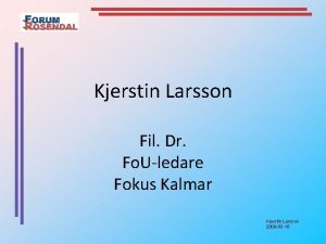 Kjerstin Larsson Fil Dr Fo Uledare Fokus Kalmar