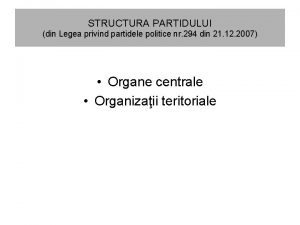 STRUCTURA PARTIDULUI din Legea privind partidele politice nr