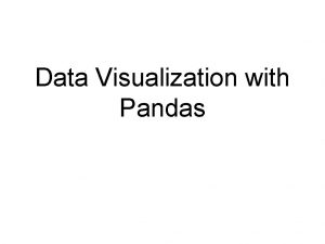 Data Visualization with Pandas Basics Use matplotlib Based