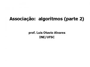 Associao algoritmos parte 2 prof Luis Otavio Alvares