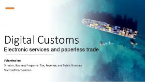 Digital Customs Electronic services and paperless trade Valentina