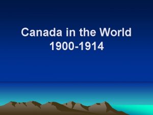 Canada in the World 1900 1914 The World